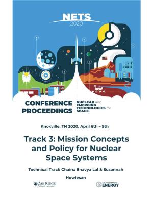 Track 3: Mission Concepts and Policy for Nuclear Space Systems