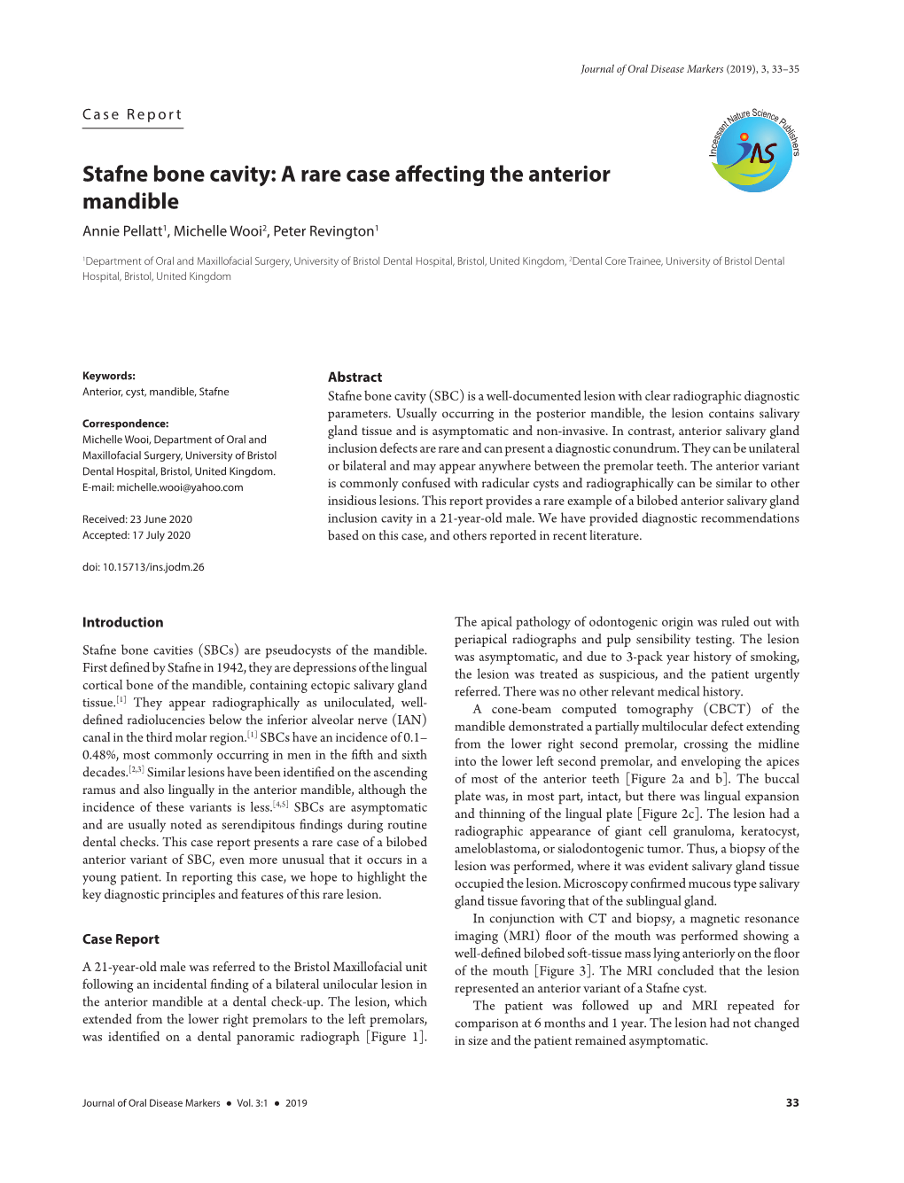 Stafne Bone Cavity: a Rare Case Affecting the Anterior Mandible Annie Pellatt1, Michelle Wooi2, Peter Revington1