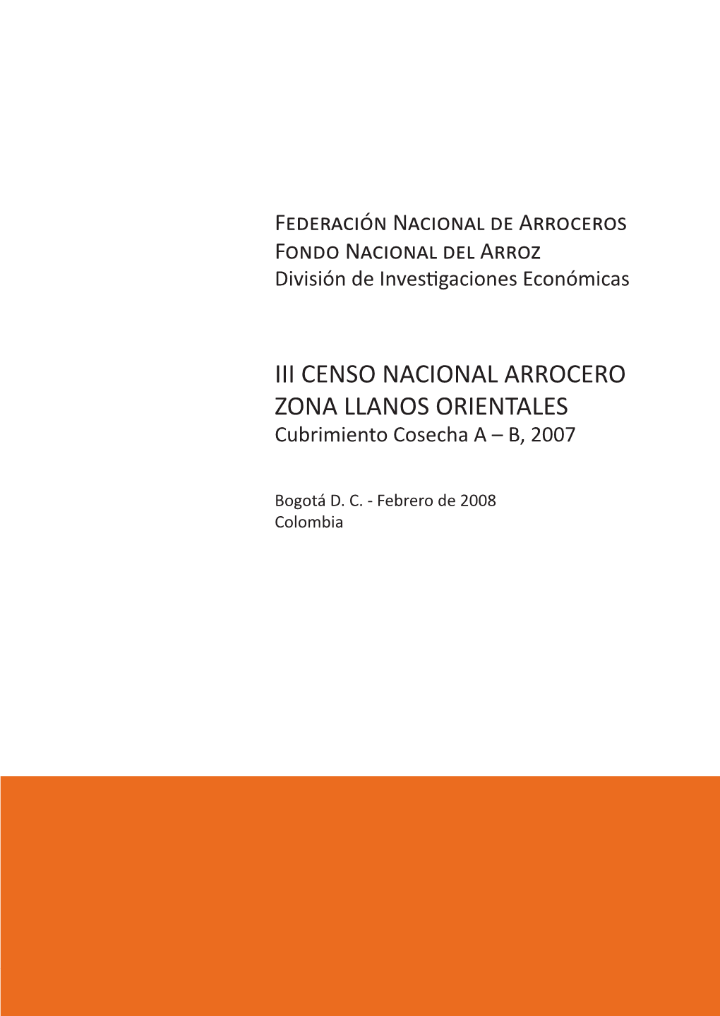 III CENSO NACIONAL ARROCERO ZONA LLANOS ORIENTALES Cubrimiento Cosecha a – B, 2007