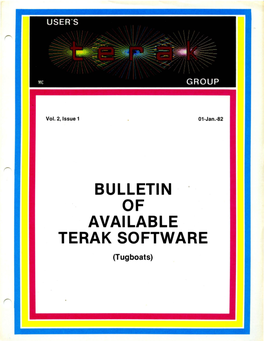 BULLETIN I of AVAILABLE TERAK SOFTWARE (Tugboats) the Terak User's Group Library Is a Clearing House Only; It Does Not Sell, Generate Or Test Prograns