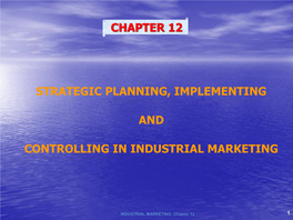 Chapter 12 Strategic Planning, Implementing and Controlling in Industrial Marketing