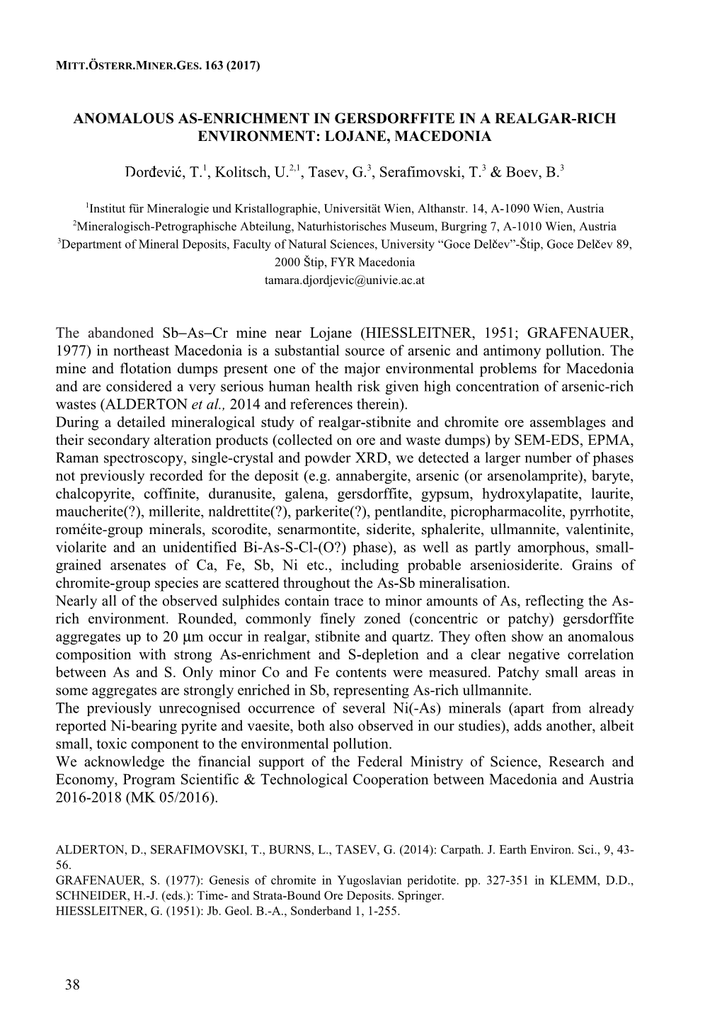 38 ANOMALOUS AS-ENRICHMENT in GERSDORFFITE in a REALGAR-RICH ENVIRONMENT: LOJANE, MACEDONIA Or Evi , T.1, Kolitsch, U.2,1, Tasev