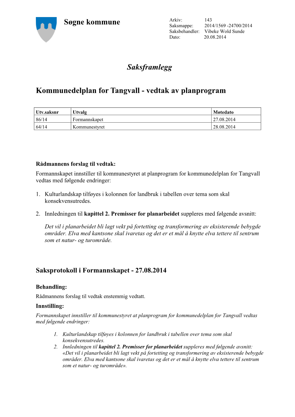 Søgne Kommune Saksframlegg Kommunedelplan for Tangvall