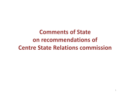 Comments of State on Recommendations of Centre State Relations Commission