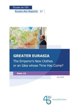 Greater Eurasia: the Emperor's New Clothes Or an Idea Whose Time Has