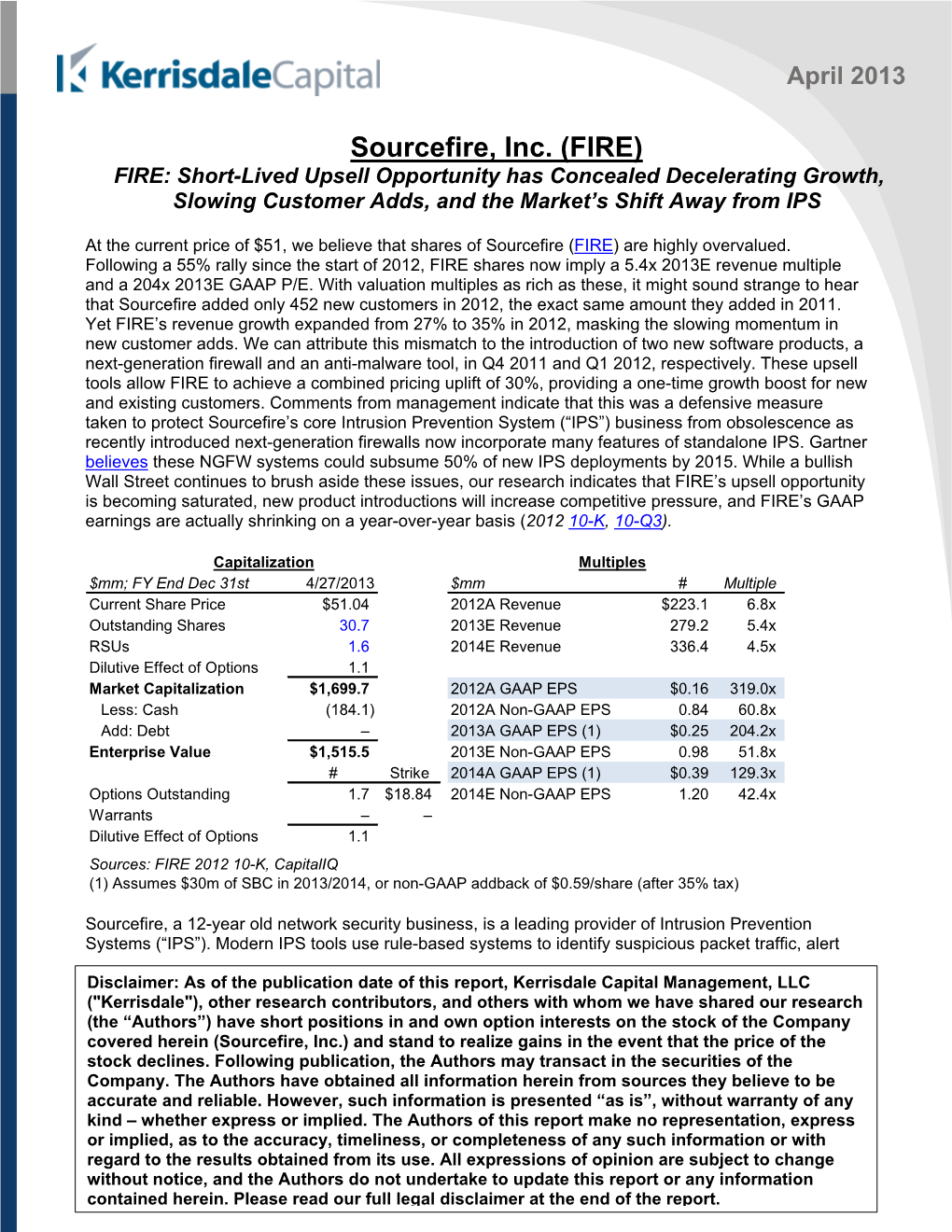 Sourcefire, Inc. (FIRE) FIRE: Short-Lived Upsell Opportunity Has Concealed Decelerating Growth, Slowing Customer Adds, and the Market’S Shift Away from IPS