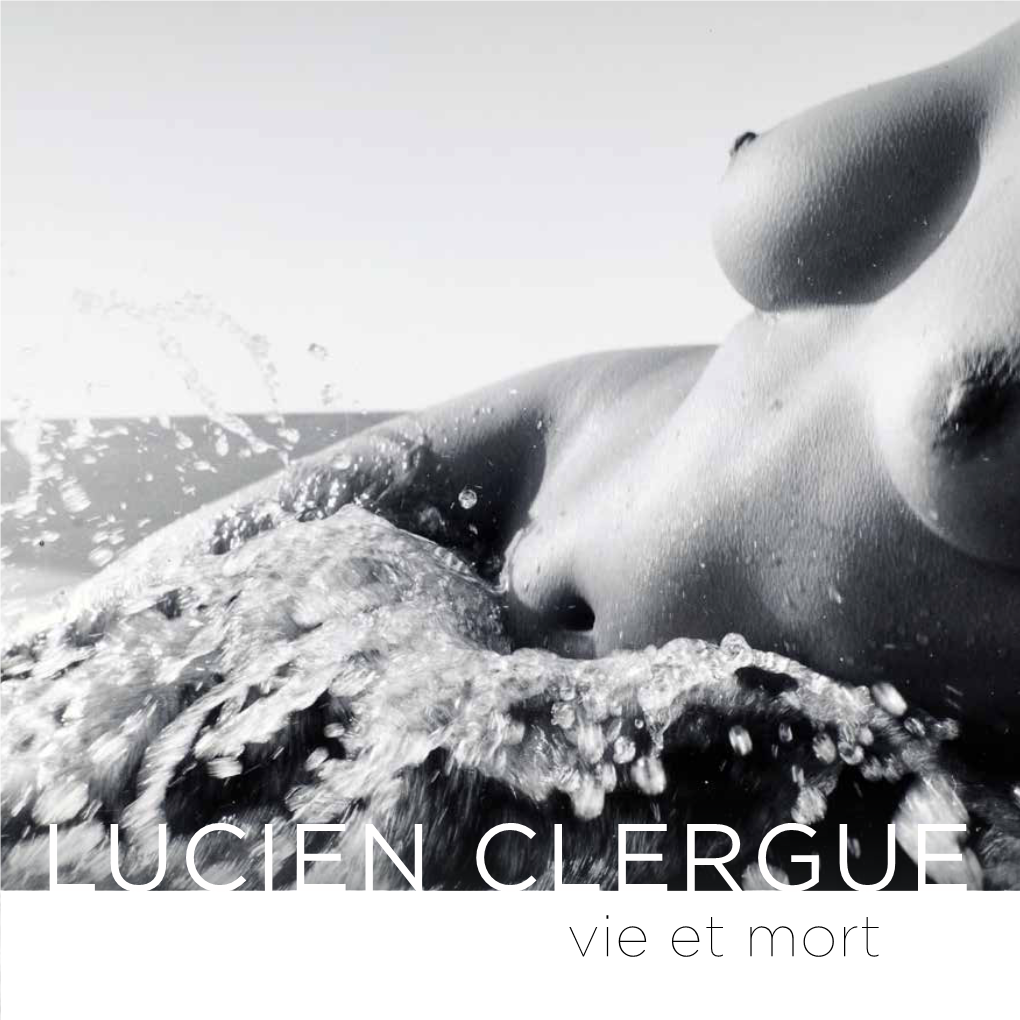 LUCIEN CLERGUE Vie Et Mort 1 to All of You Who Over the Years Helped and Made My Work Possible, Vie Et Mort My Heartfelt Thanks