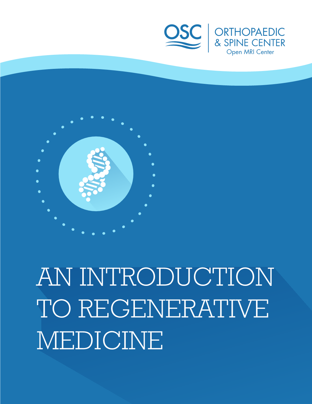 AN INTRODUCTION to REGENERATIVE MEDICINE You’Ve Undoubtedly Come Across Some Discussion of Stem Cells, Likely with Regard to Stem Cell Research