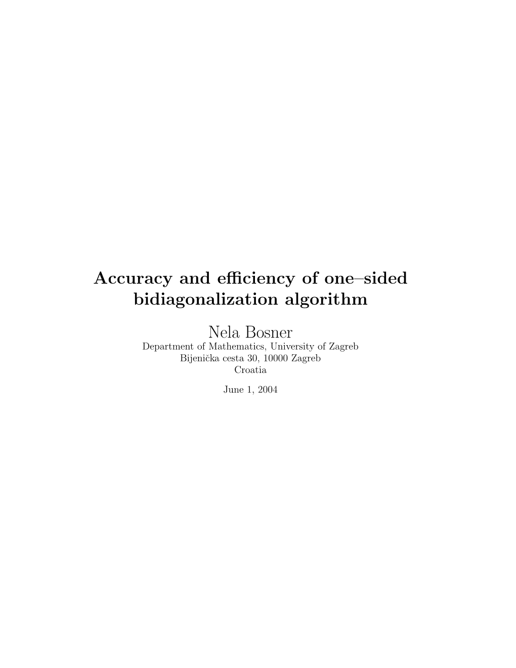 Accuracy and Efficiency of One–Sided Bidiagonalization Algorithm Nela Bosner