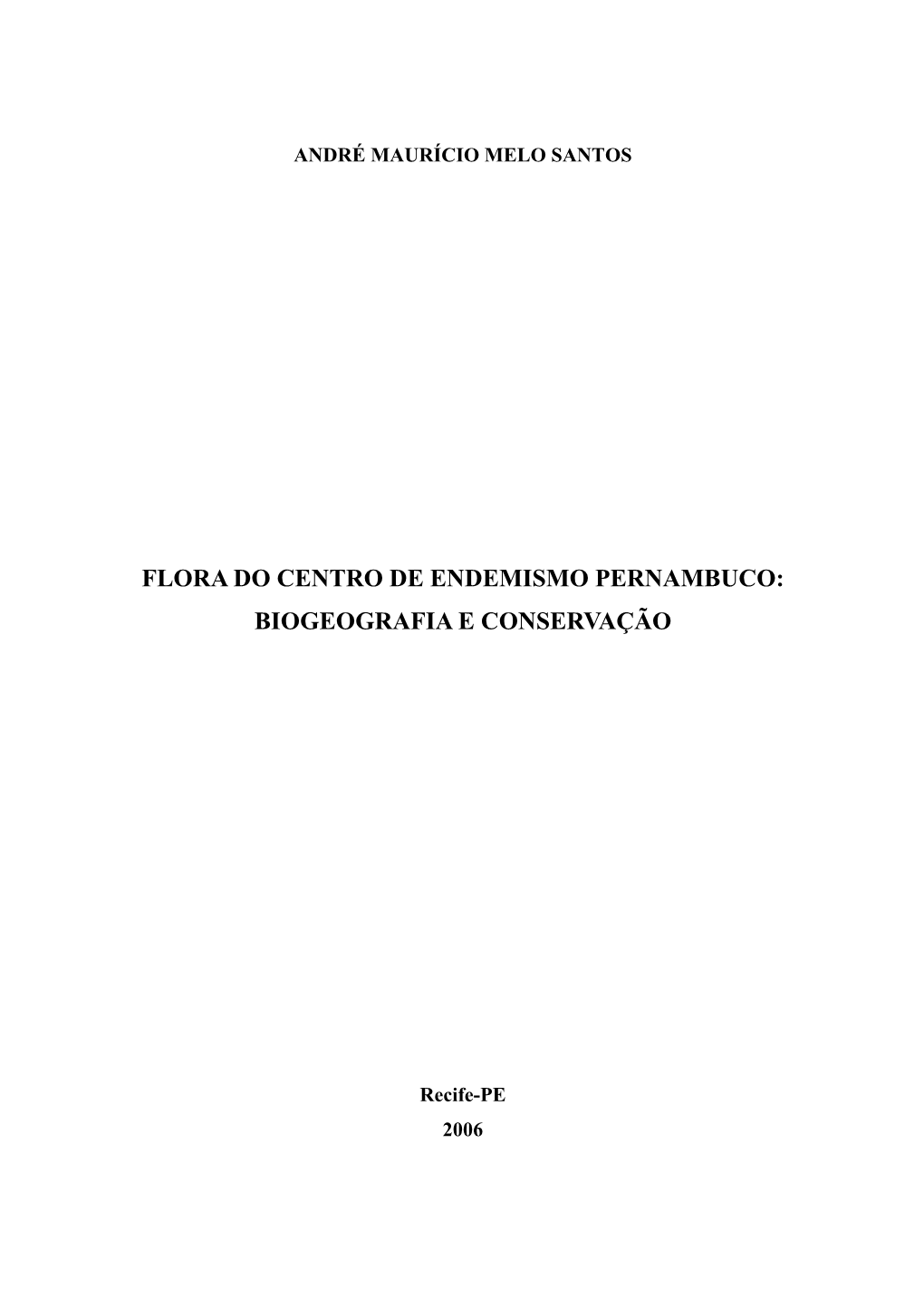 Flora Do Centro De Endemismo Pernambuco: Biogeografia E Conservação