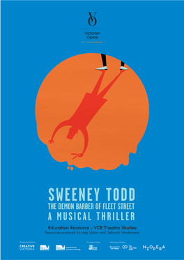 SWEENEY TODD the DEMON BARBER of FLEET STREET a MUSICAL THRILLER Education Resource - VCE Theatre Studies Resources Prepared by Meg Upton and Deborah Vanderwerp