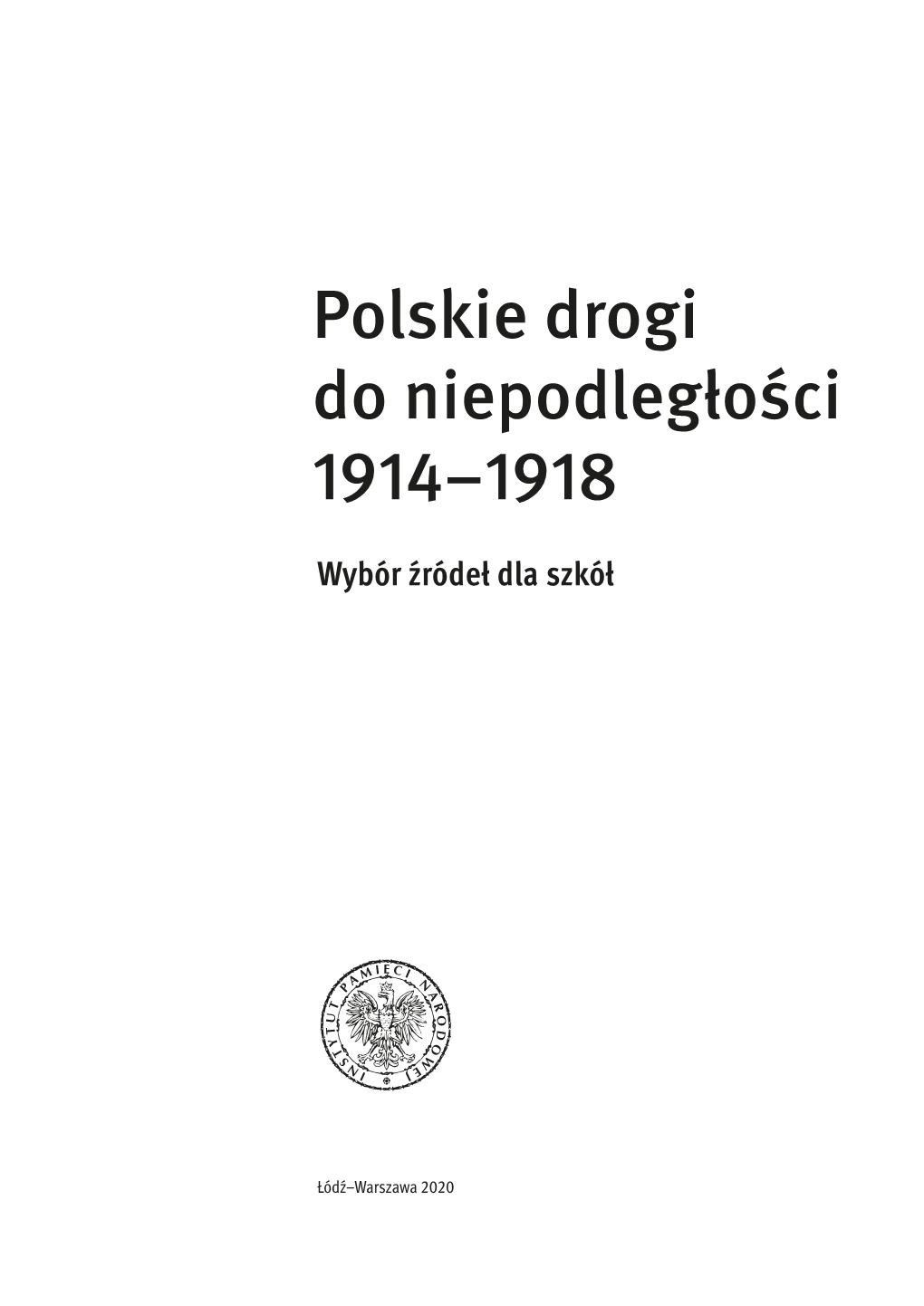 Polskie Drogi Do Niepodległości 1914–1918