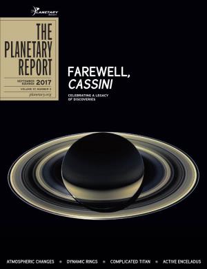 THE PLANETARY REPORT FAREWELL, SEPTEMBER EQUINOX 2017 VOLUME 37, NUMBER 3 CASSINI Planetary.Org CELEBRATING a LEGACY of DISCOVERIES