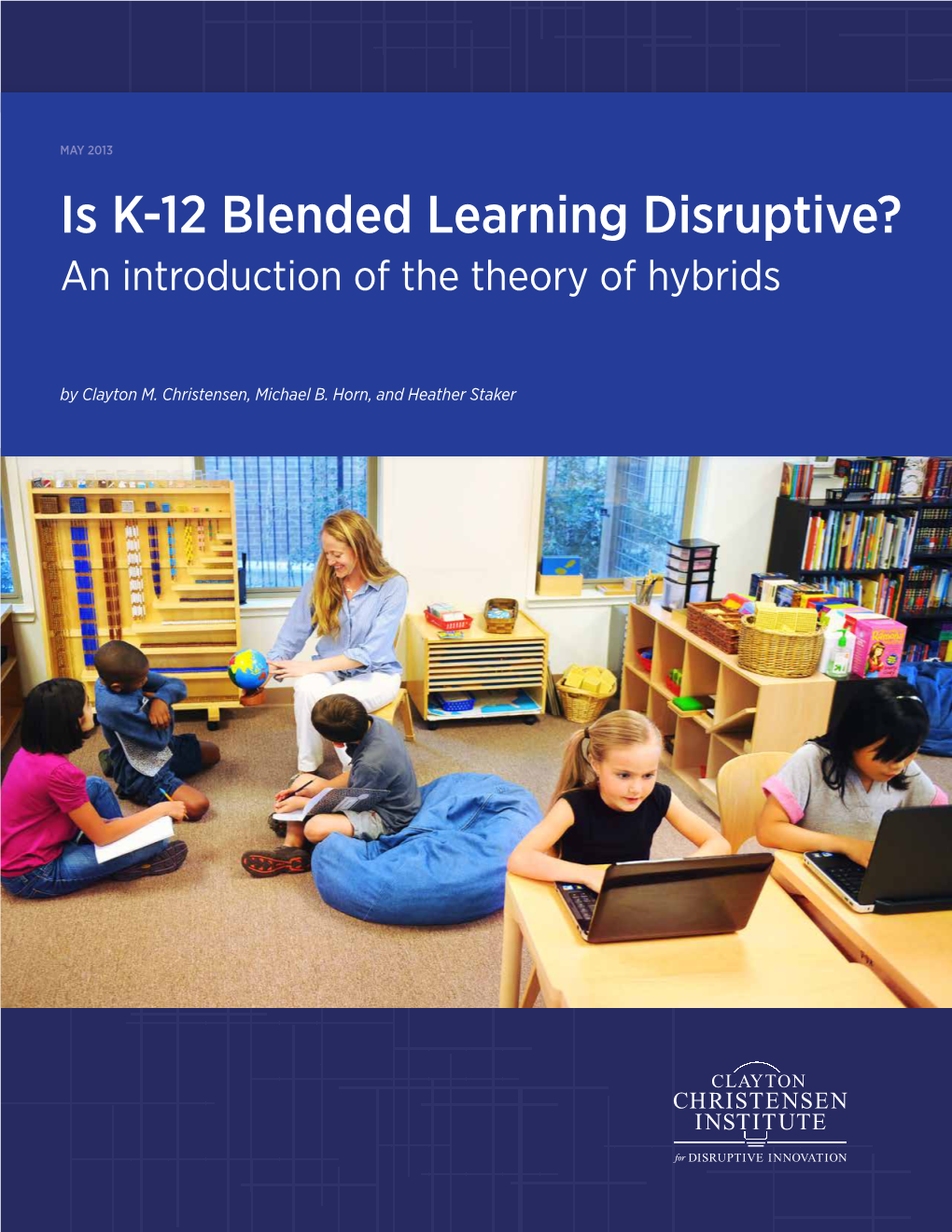 Is K-12 Blended Learning Disruptive? an Introduction of the Theory of Hybrids