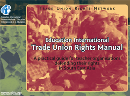 Trade Union Rights Manual a Practical Guide for Teacher Organisations Defending Their Rights in South East Asia