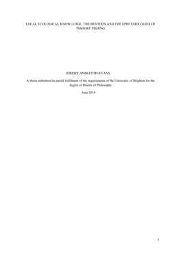 1 LOCAL ECOLOGICAL KNOWLEDGE, the BENTHOS and the EPISTEMOLOGIES of INSHORE FISHING JEREMY ANBLEYTH-EVANS a Thesis Submitted In