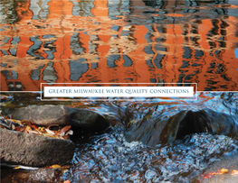 Greater Milwaukee Water Quality Connections INTRODUCTION CONTENTS the Waters of Southeastern Wisconsin Have Always Been Among Its Most Important and Cherished Assets