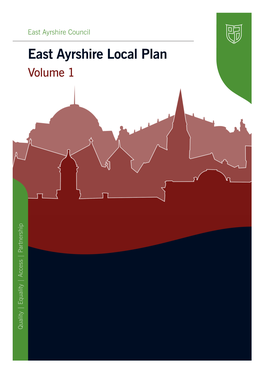 East Ayrshire Local Plan Volume 1 Quality | Equality | Access | Partnership | Access | Equality | Quality 2 EAST AYRSHIRE LOCAL PLAN 2010 Foreword