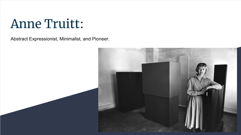 Anne Truitt: Abstract Expressionist, Minimalist, and Pioneer