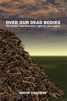 Over Our Dead Bodies: Port Arthur and Australia's Fight for Gun Control