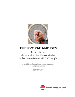 THE PROPAGANDISTS Bryan Fischer, the American Family Association & the Demonization of LGBT People
