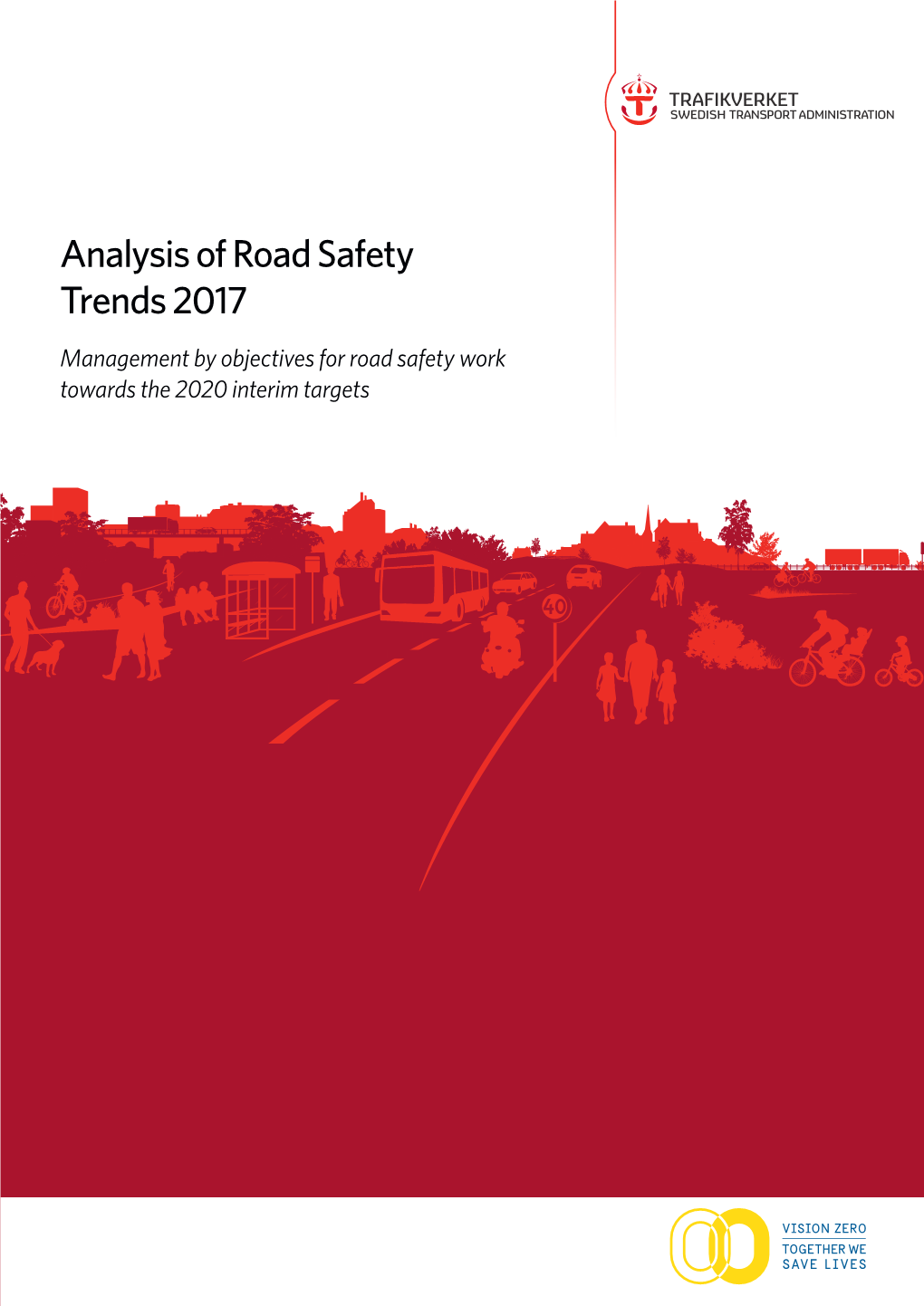 Analysis of Road Safety Trends 2017 Management by Objectives for Road Safety Work Towards the 2020 Interim Targets