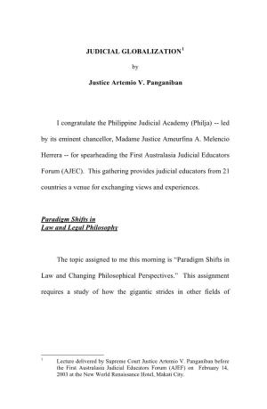 JUDICIAL GLOBALIZATION Justice Artemio V. Panganiban I Congratulate the Philippine Judicial Academy