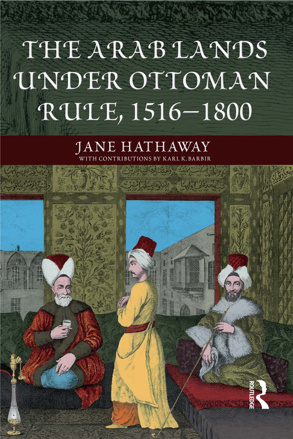 The Arab Lands Under Ottoman Rule, 1516–1800 J