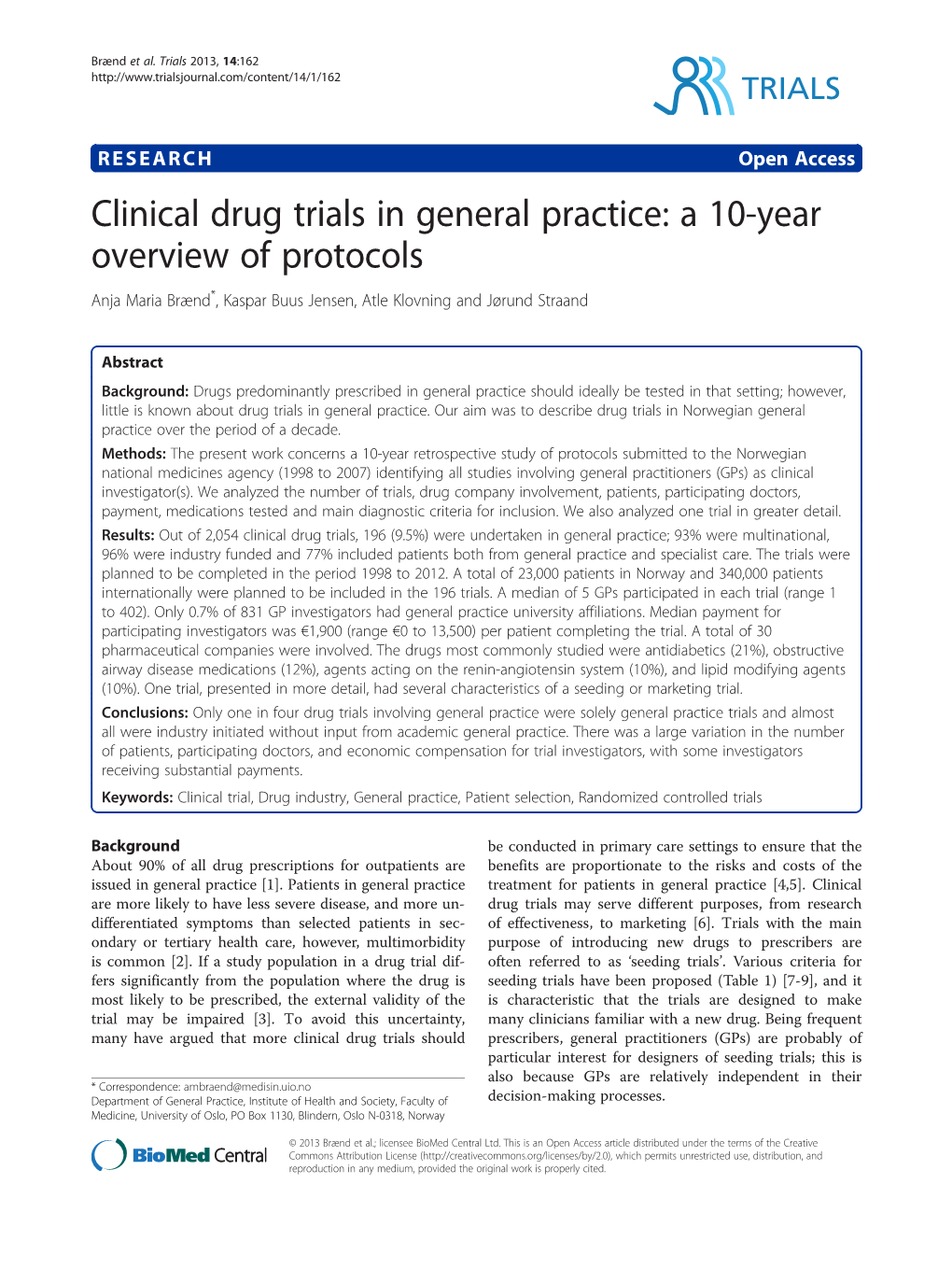 Clinical Drug Trials in General Practice: a 10-Year Overview of Protocols Anja Maria Brænd*, Kaspar Buus Jensen, Atle Klovning and Jørund Straand