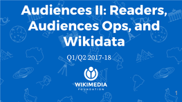 Audiences II: Readers, Audiences Ops, and Wikidata