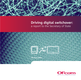 Driving Digital Switchover: a Report to the Secretary of State