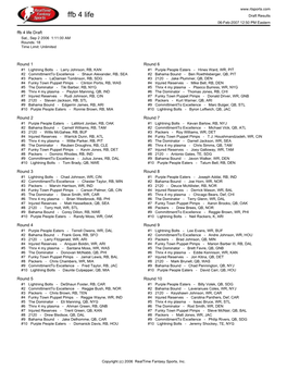 Ffb 4 Life Draft Results 06-Feb-2007 12:50 PM Eastern Ffb 4 Life Draft Sat., Sep 2 2006 1:11:00 AM Rounds: 18 Time Limit: Unlimited