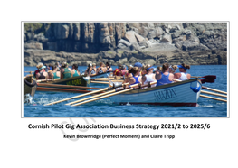 Cornish Pilot Gig Association Business Strategy 2021/2 to 2025/6 Kevin Brownridge (Perfect Moment) and Claire Tripp