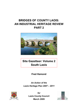 BRIDGES of COUNTY LAOIS: an INDUSTRIAL HERITAGE REVIEW PART 2 Site Gazetteer: Volume 2 South Laois