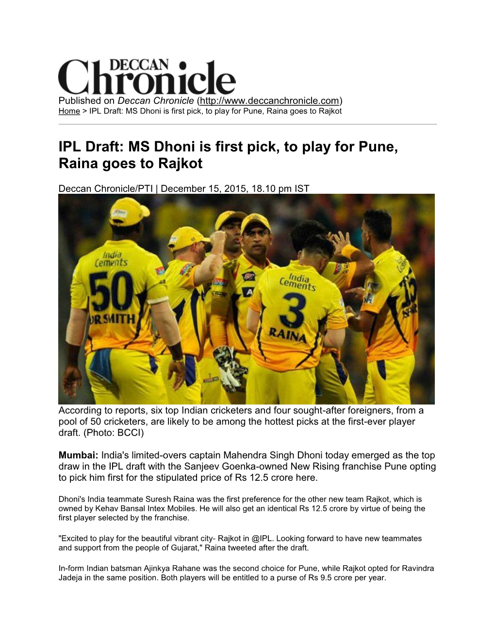 Deccan Chronicle ( Home > IPL Draft: MS Dhoni Is First Pick, to Play for Pune, Raina Goes to Rajkot