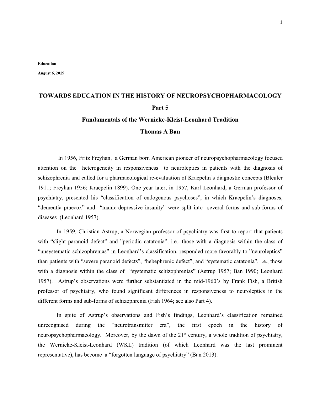 TOWARDS EDUCATION in the HISTORY of NEUROPSYCHOPHARMACOLOGY Part 5 Fundamentals of the Wernicke-Kleist-Leonhard Tradition Thomas a Ban