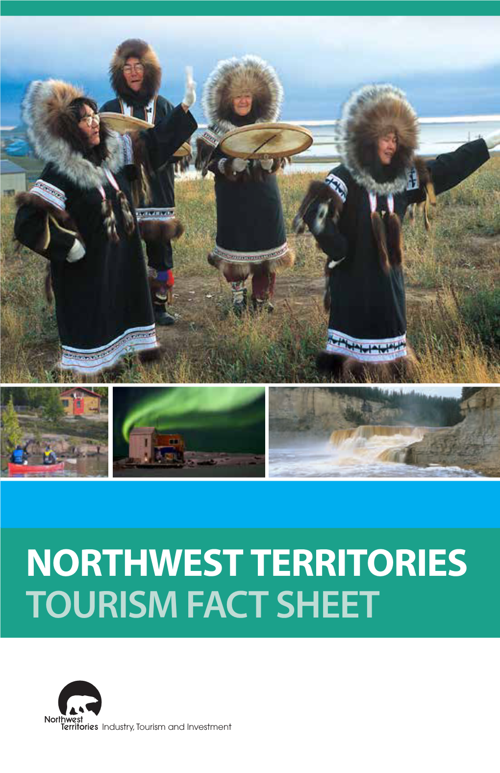 NORTHWEST TERRITORIES TOURISM FACT SHEET OVERVIEW Such As Moose Stew, Fresh Whitefish, • Free Ferries Connect Roads at River and Bannock