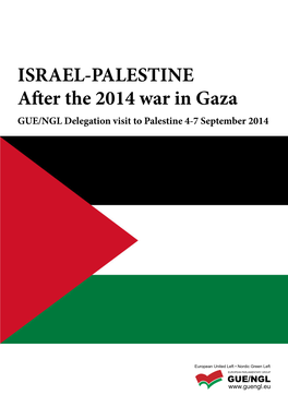 ISRAEL-PALESTINE After the 2014 War in Gaza GUE/NGL Delegation Visit to Palestine 4-7 September 2014