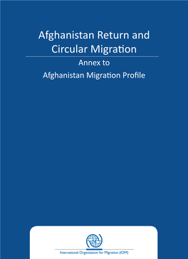 Afghanistan Return and Circular Migration Annex to Afghanistan Migration Profile