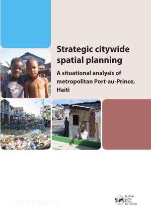 Strategic Citywide Spatial Planning a Situational Analysis of Metropolitan Port-Au-Prince, Haiti