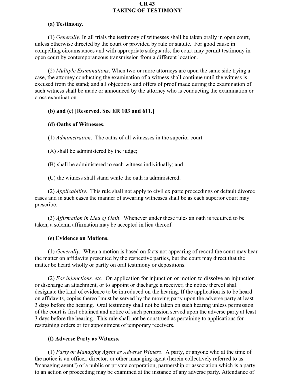 (1) Generally. in All Trials the Testimony of Witnesses Shall Be Taken Orally In