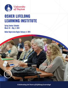 OSHER LIFELONG LEARNING INSTITUTE Spring Seminar Schedule March 18 – May 3, 2019 Online Registration Begins February 4, 2019