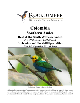 Colombia Southern Andes Best of the South Western Andes 1St to 7Th September 2021 (7 Days) Endemics and Foothill Specialties 7Th to 14Th September 2021 (8 Days)