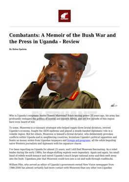 Combatants: a Memoir of the Bush War and the Press in Uganda &#8211