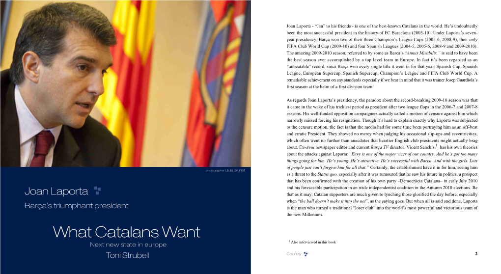 What Catalans Want 1 Next New State in Europe Also Interviewed in This Book Toni Strubell Country 2 3 Joan Laporta Country 4