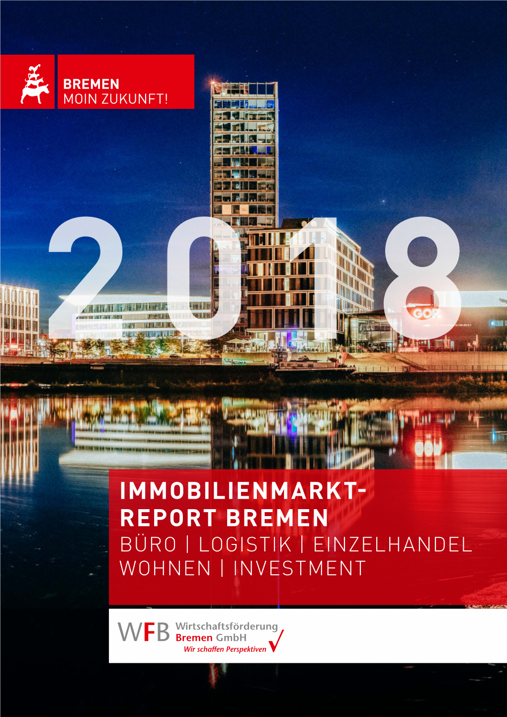 REPORT BREMEN BÜRO | LOGISTIK | EINZELHANDEL WOHNEN | INVESTMENT Vorwort 2 | 3