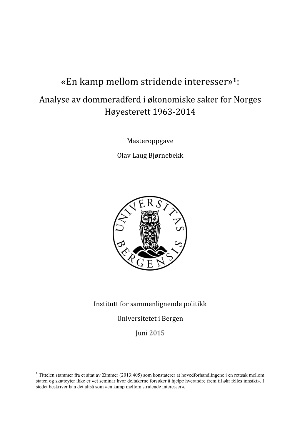 En Kamp Mellom Stridende Interesser»1: Analyse Av Dommeradferd I Økonomiske Saker for Norges Høyesterett 1963-2014