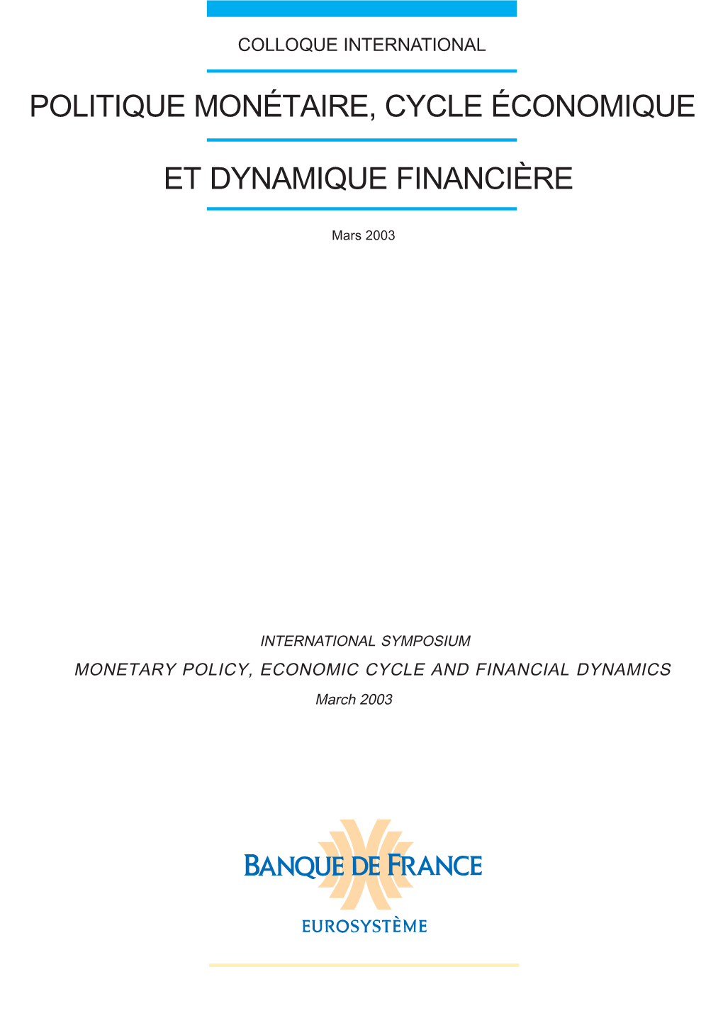 MONETARY POLICY, ECONOMIC CYCLE and FINANCIAL DYNAMICS March 2003 CONTENTS