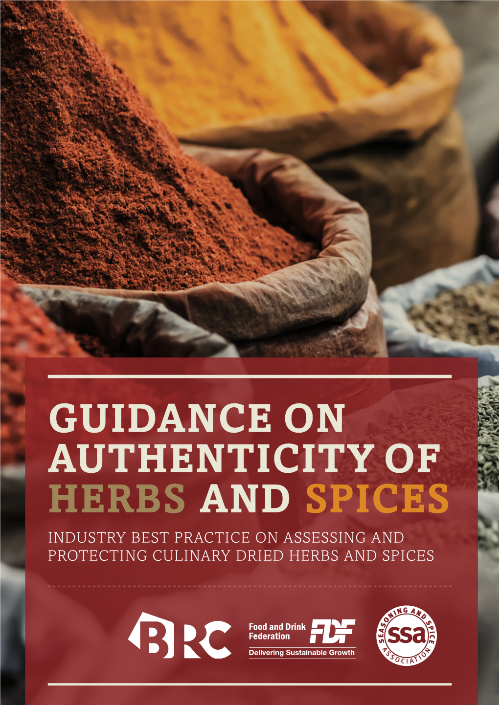 Guidance on Authenticity of Herbs and Spices Industry Best Practice on Assessing and Protecting Culinary Dried Herbs and Spices