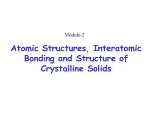 Atomic Structure,Interatomic Bonding and Structure of Crystalline